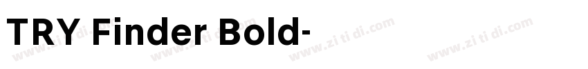 TRY Finder Bold字体转换 TRY Finder Bold字体转换